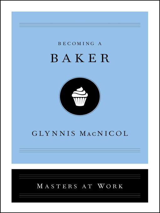 Title details for Becoming a Baker by Glynnis MacNicol - Wait list